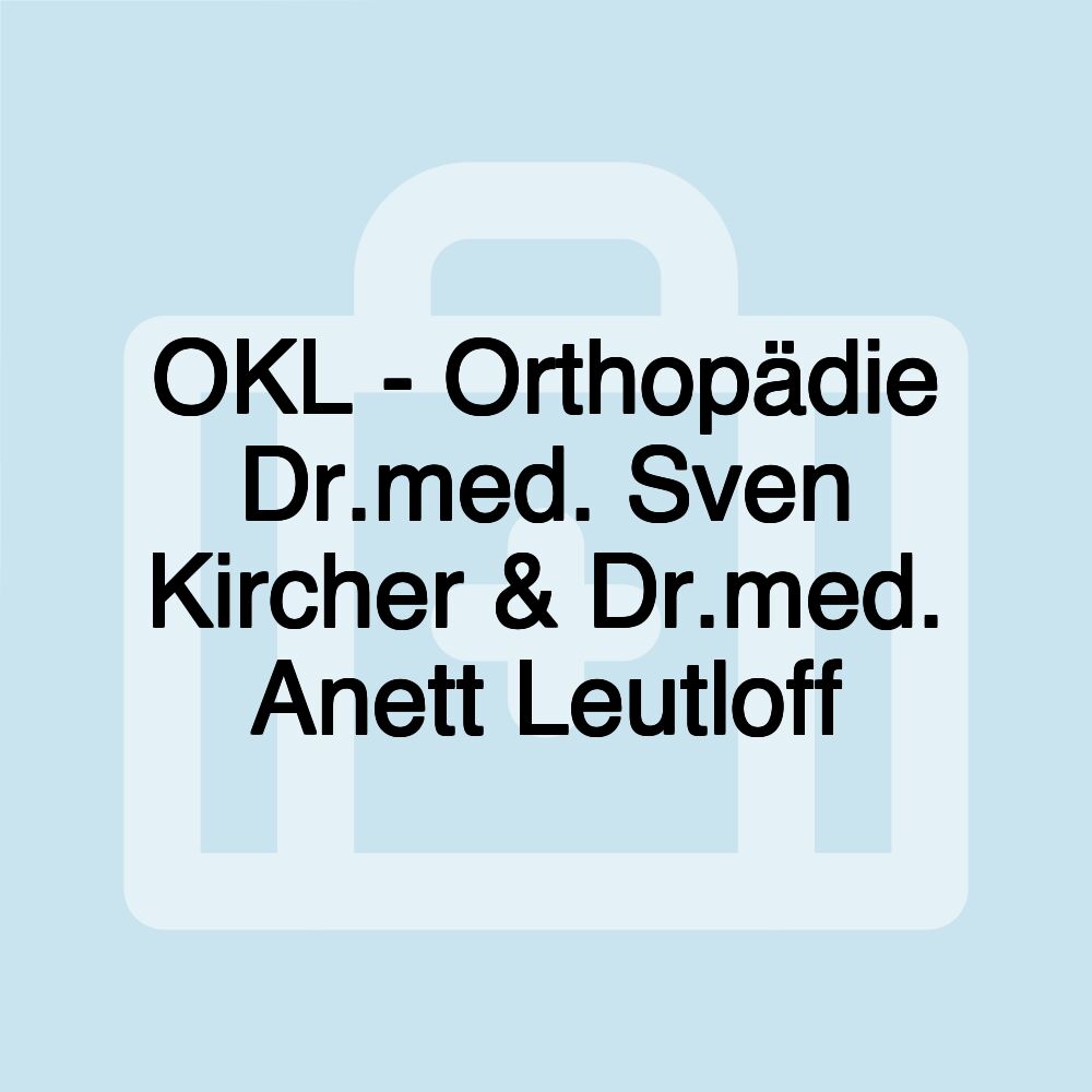 OKL - Orthopädie Dr.med. Sven Kircher & Dr.med. Anett Leutloff