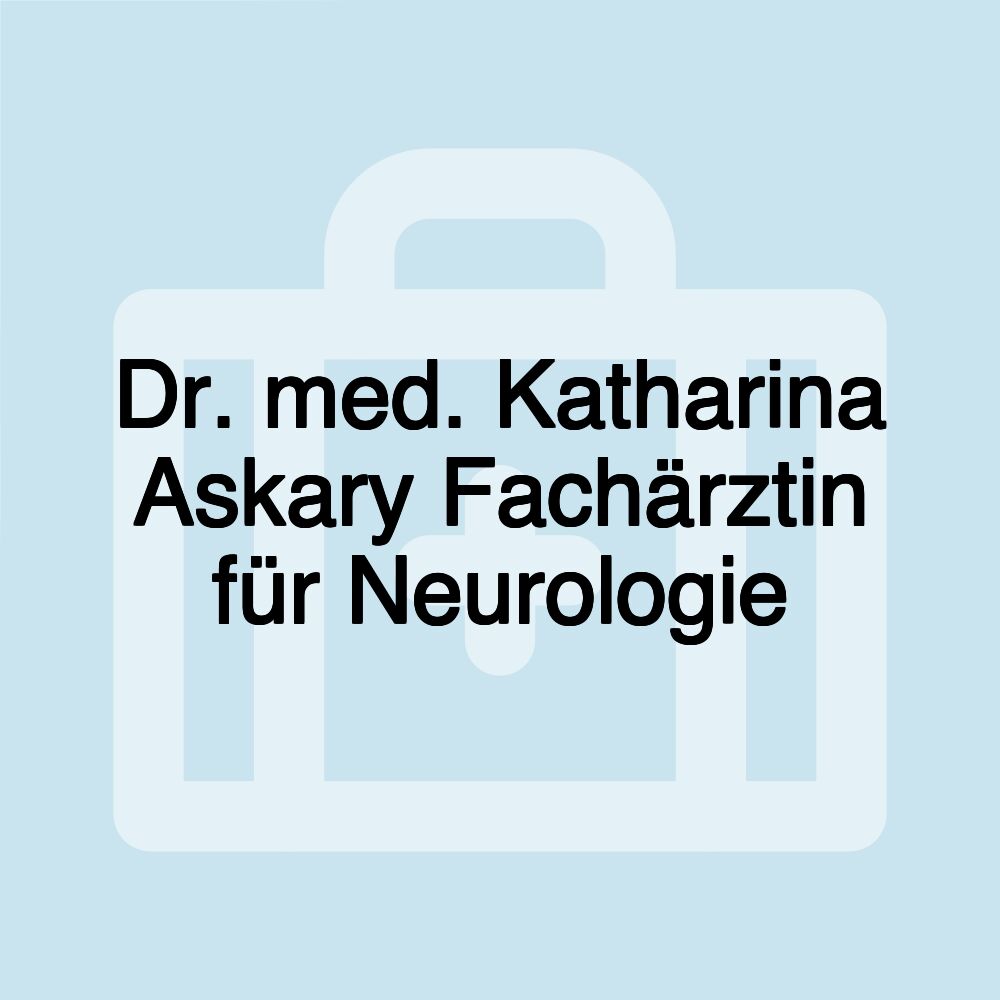 Dr. med. Katharina Askary Fachärztin für Neurologie