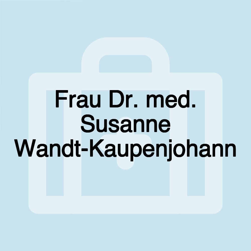 Frau Dr. med. Susanne Wandt-Kaupenjohann