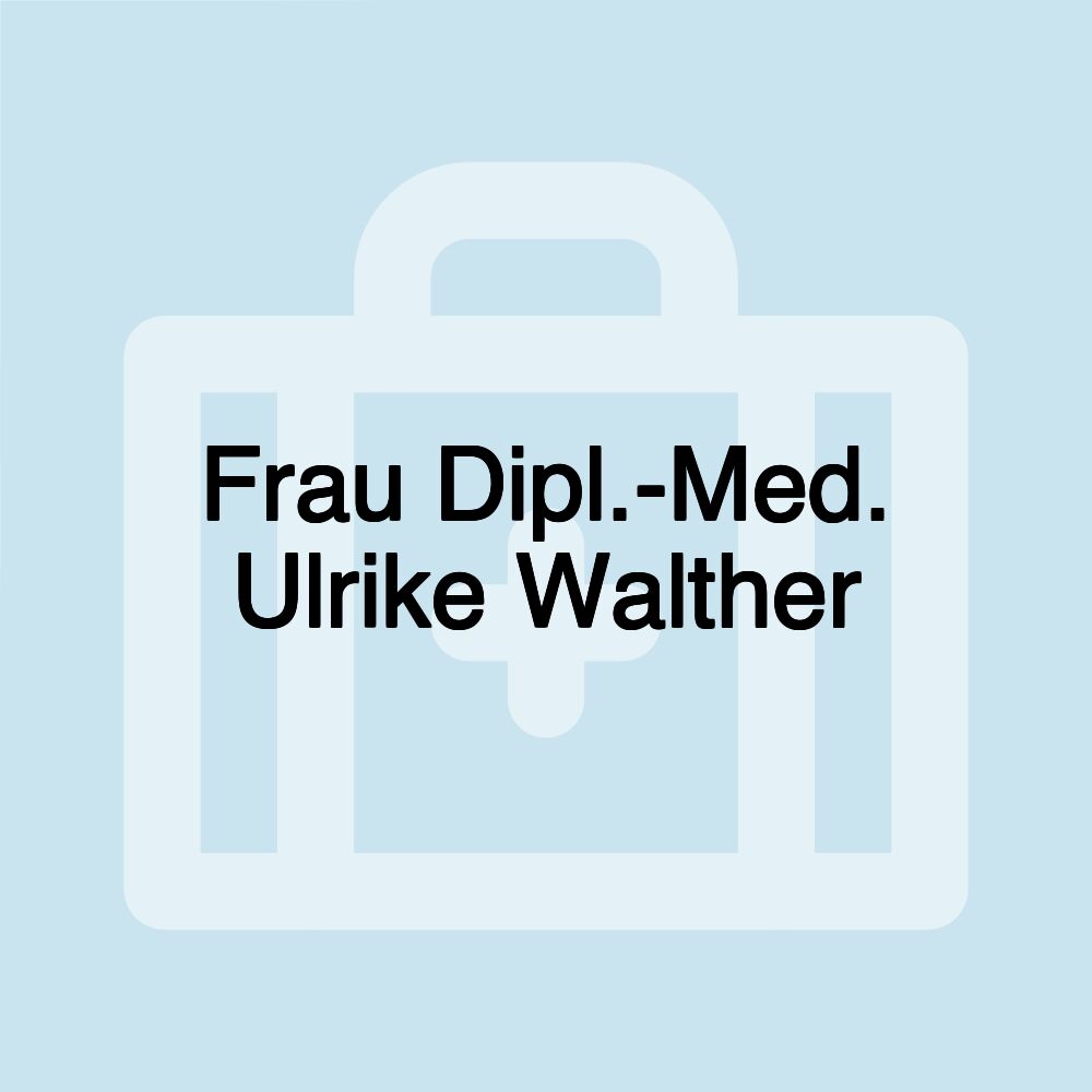 Frau Dipl.-Med. Ulrike Walther