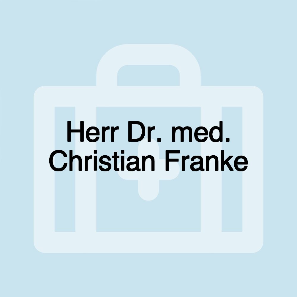 Herr Dr. med. Christian Franke