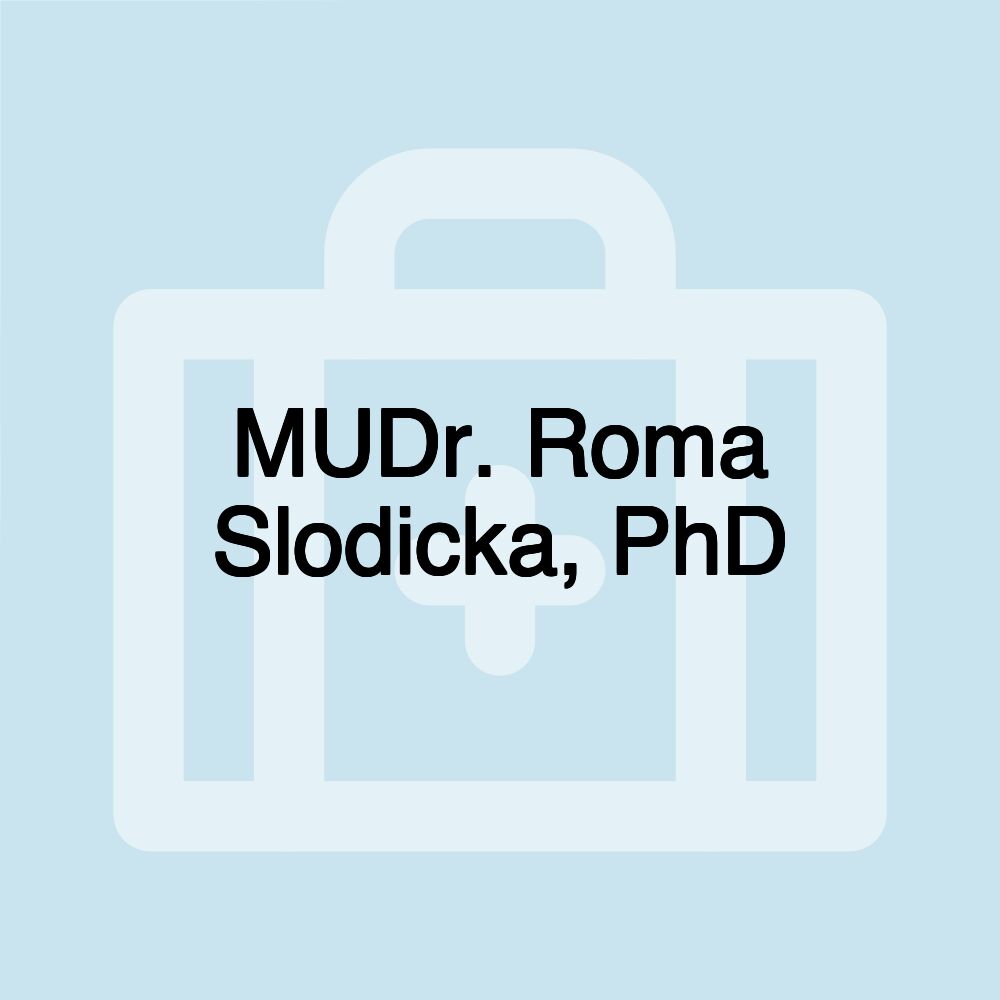 MUDr. Roma Slodicka, PhD