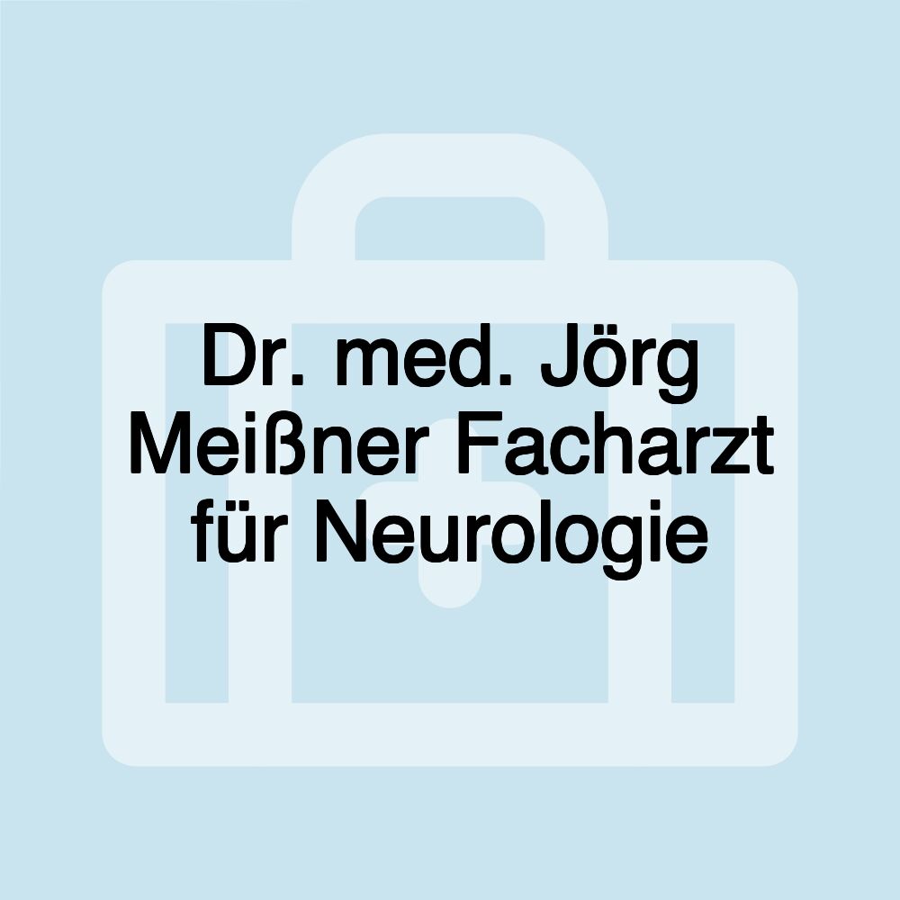 Dr. med. Jörg Meißner Facharzt für Neurologie