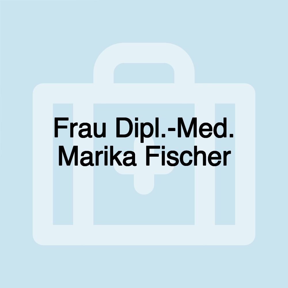 Frau Dipl.-Med. Marika Fischer