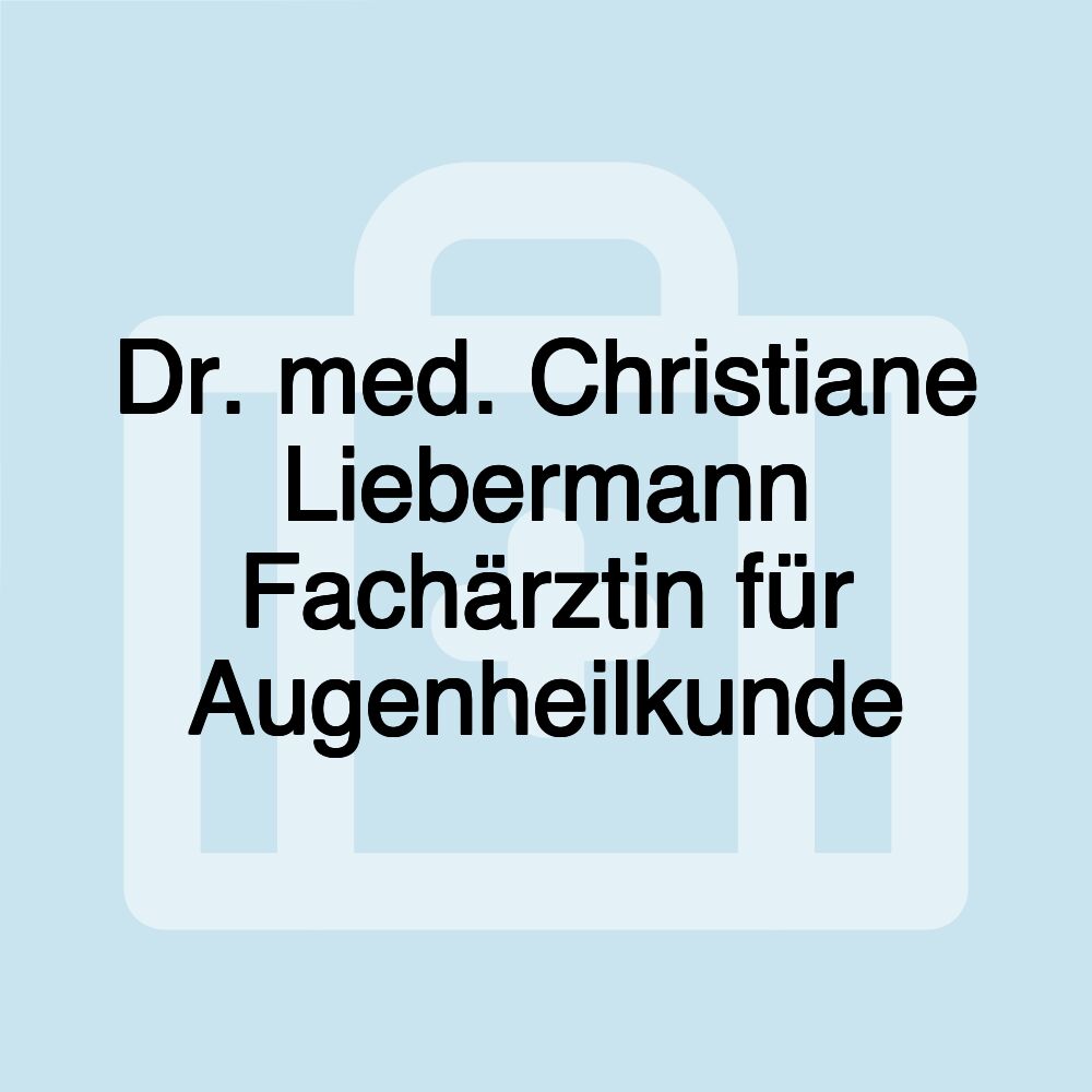 Dr. med. Christiane Liebermann Fachärztin für Augenheilkunde