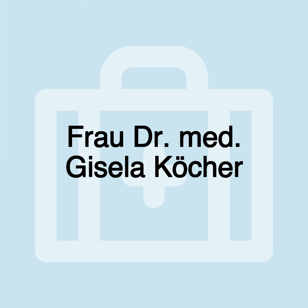 Frau Dr. med. Gisela Köcher