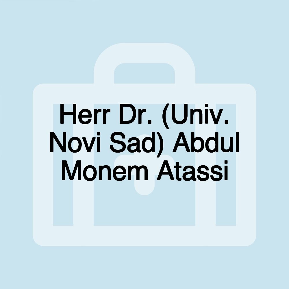 Herr Dr. (Univ. Novi Sad) Abdul Monem Atassi