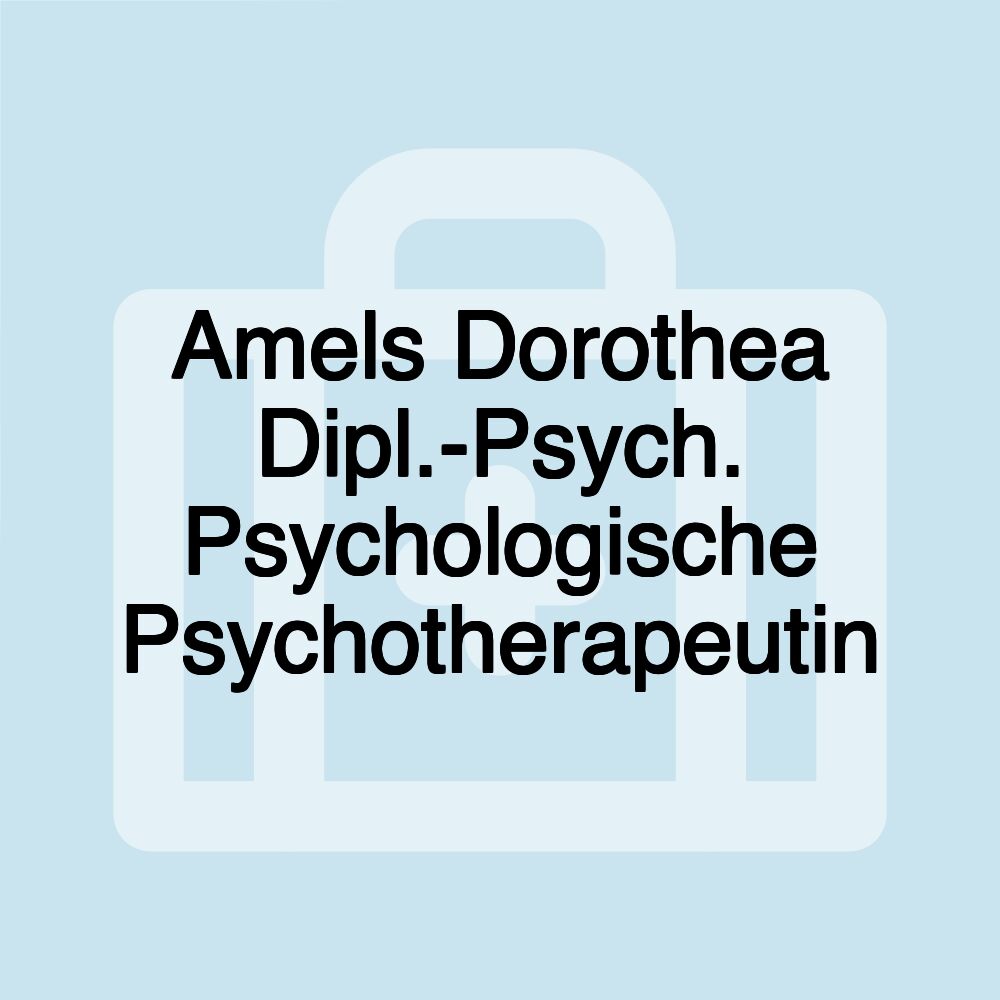 Amels Dorothea Dipl.-Psych. Psychologische Psychotherapeutin