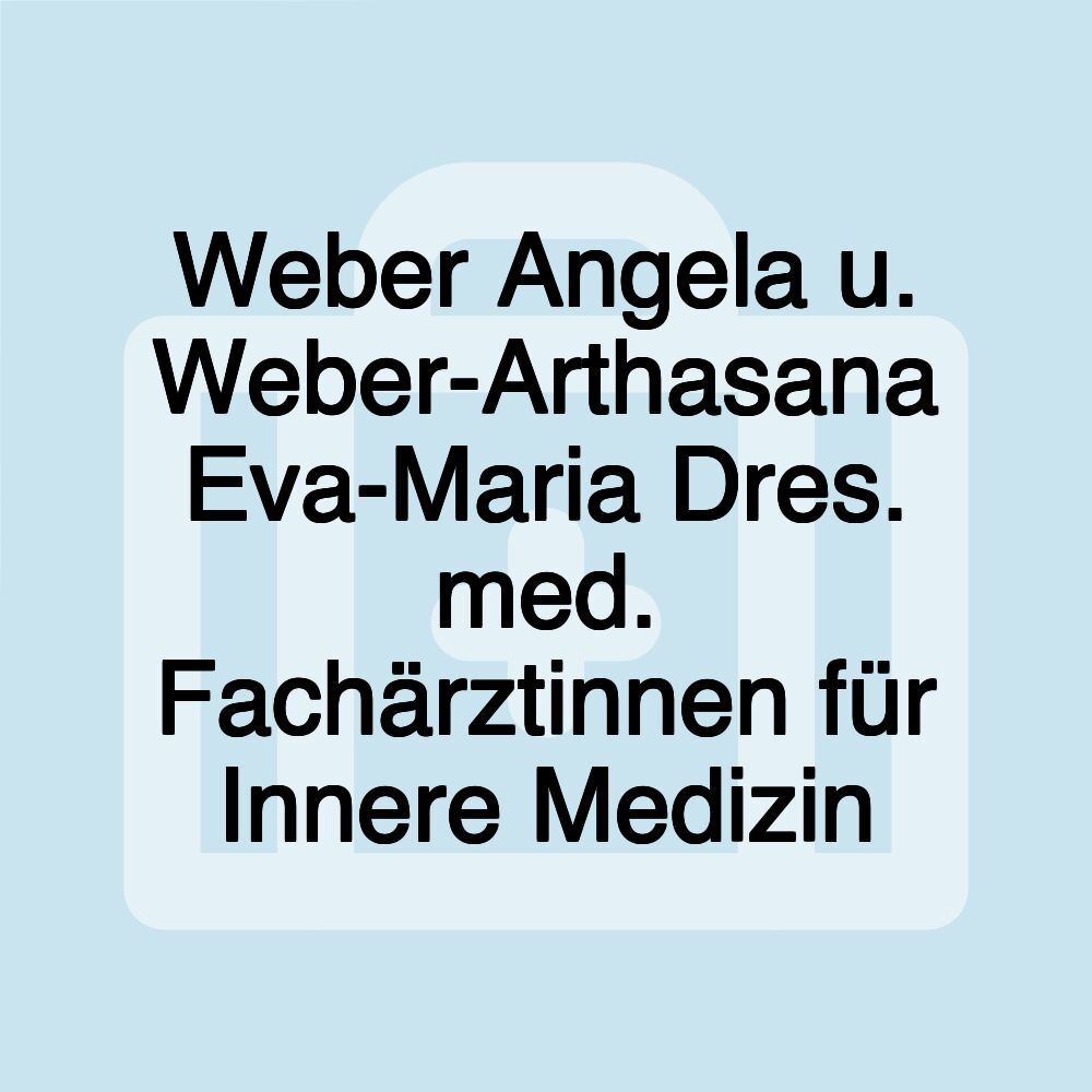 Weber Angela u. Weber-Arthasana Eva-Maria Dres. med. Fachärztinnen für Innere Medizin