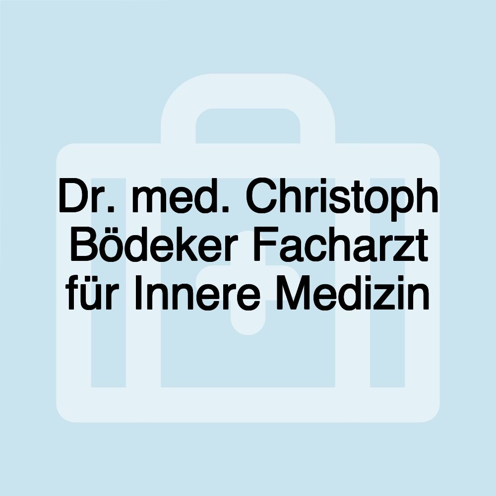 Dr. med. Christoph Bödeker Facharzt für Innere Medizin