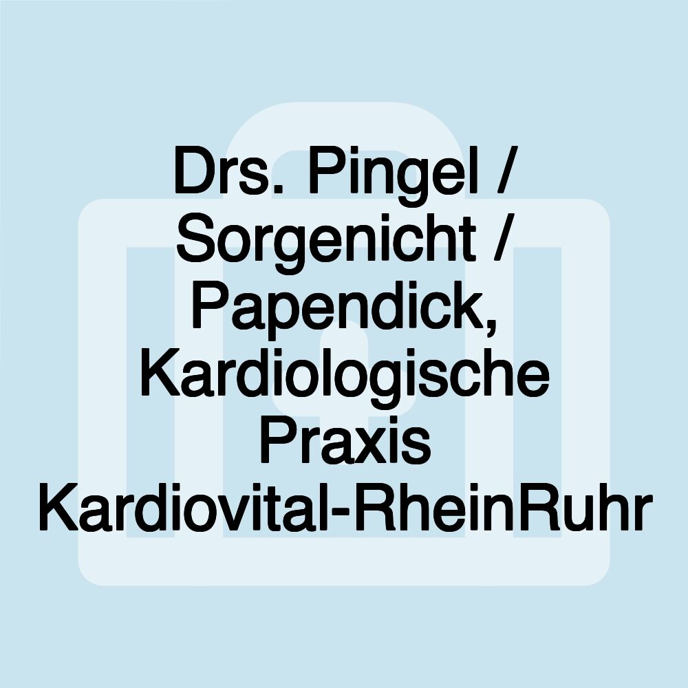 Drs. Pingel / Sorgenicht / Papendick, Kardiologische Praxis Kardiovital-RheinRuhr