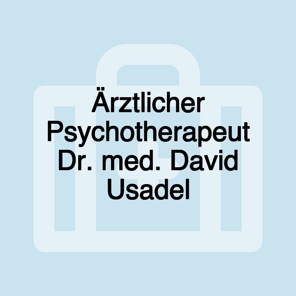 Ärztlicher Psychotherapeut Dr. med. David Usadel