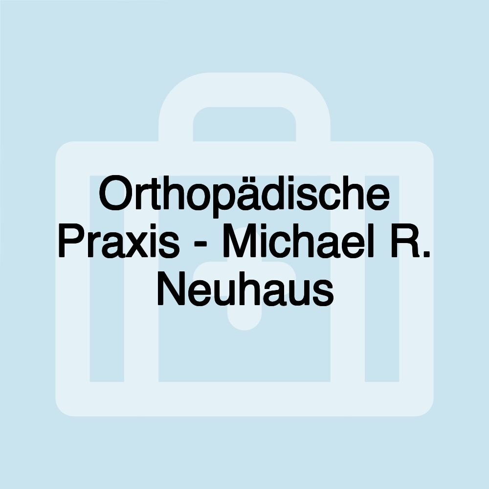 Orthopädische Praxis - Michael R. Neuhaus