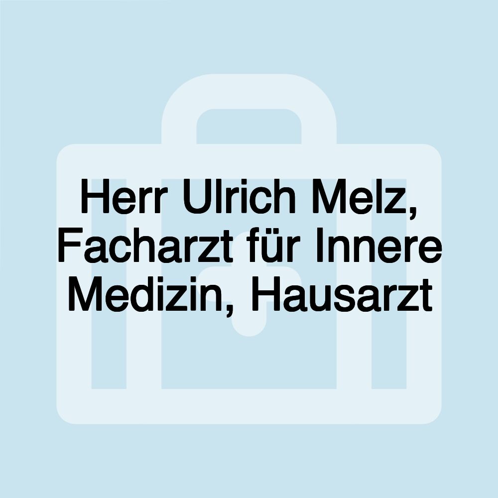 Herr Ulrich Melz, Facharzt für Innere Medizin, Hausarzt