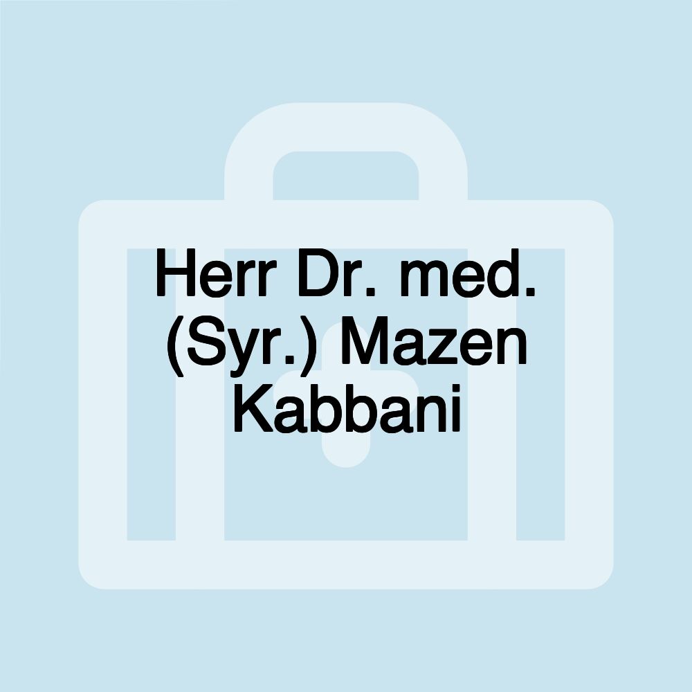 Herr Dr. med. (Syr.) Mazen Kabbani