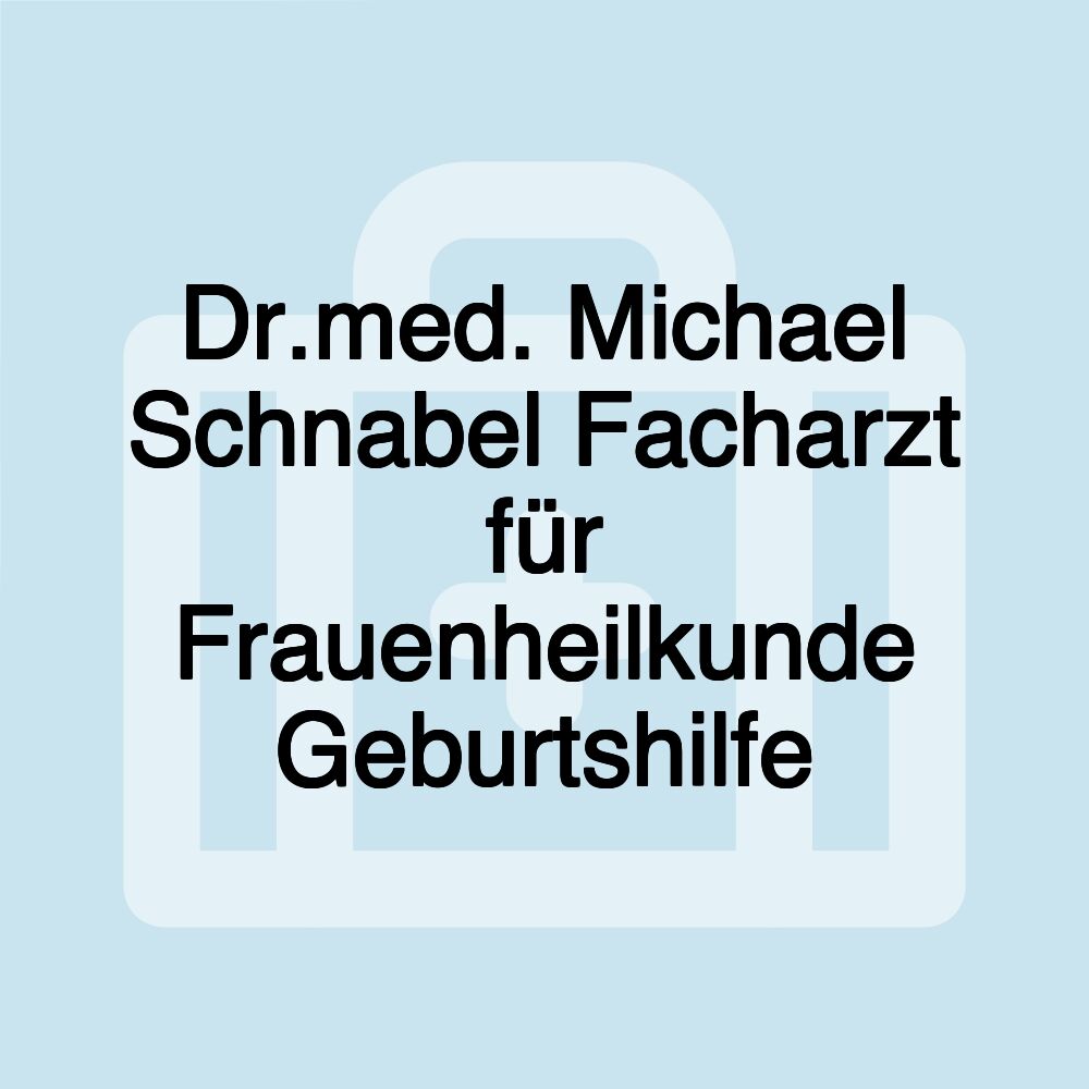 Dr.med. Michael Schnabel Facharzt für Frauenheilkunde Geburtshilfe