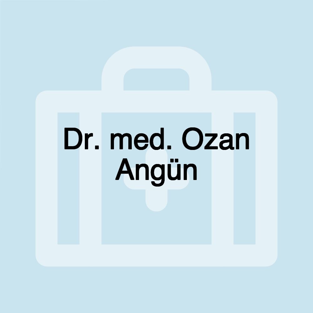 Dr. med. Ozan Angün