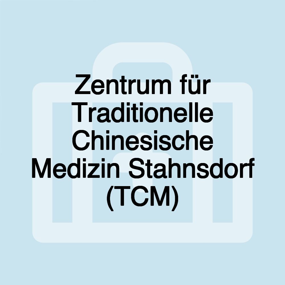 Zentrum für Traditionelle Chinesische Medizin Stahnsdorf (TCM)