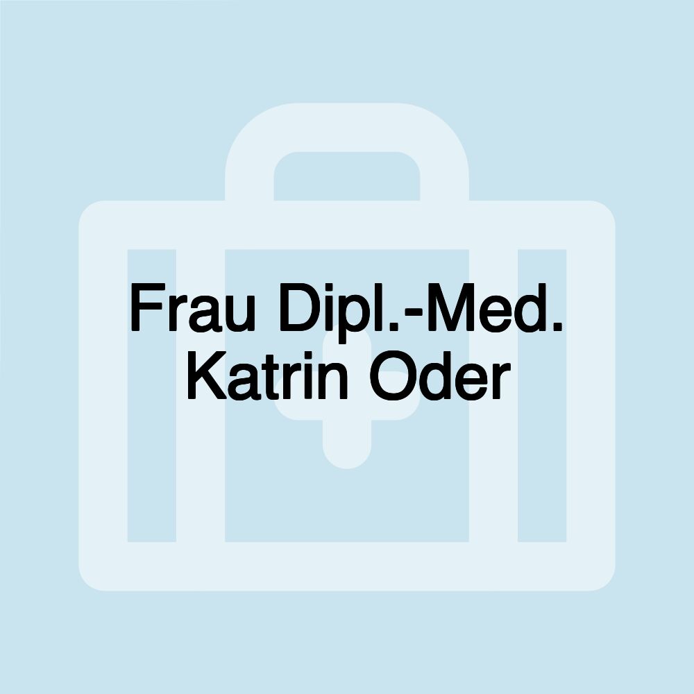 Frau Dipl.-Med. Katrin Oder