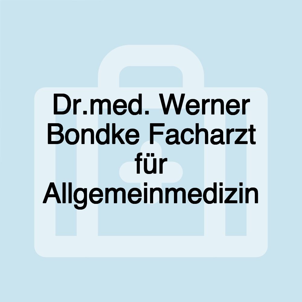 Dr.med. Werner Bondke Facharzt für Allgemeinmedizin