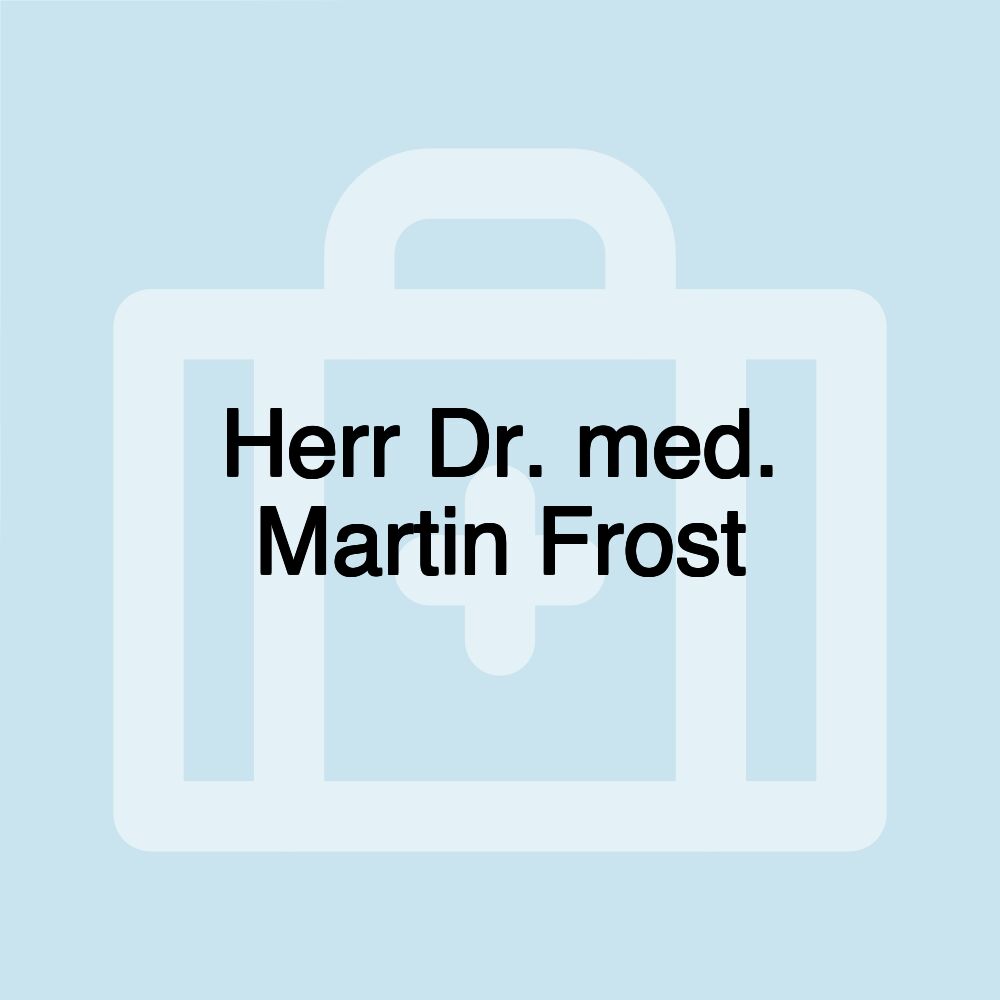 Herr Dr. med. Martin Frost