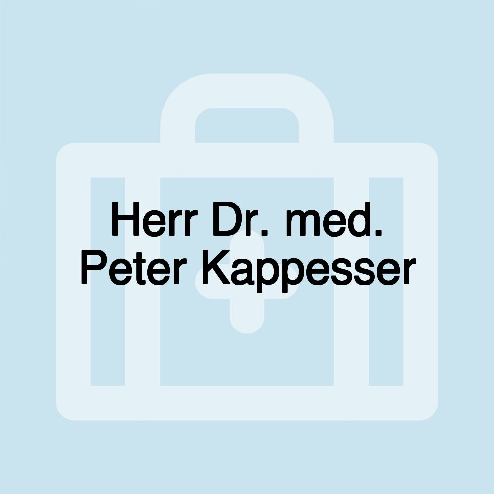 Herr Dr. med. Peter Kappesser