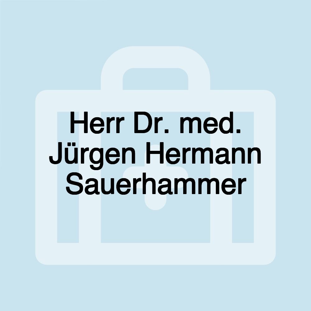 Herr Dr. med. Jürgen Hermann Sauerhammer