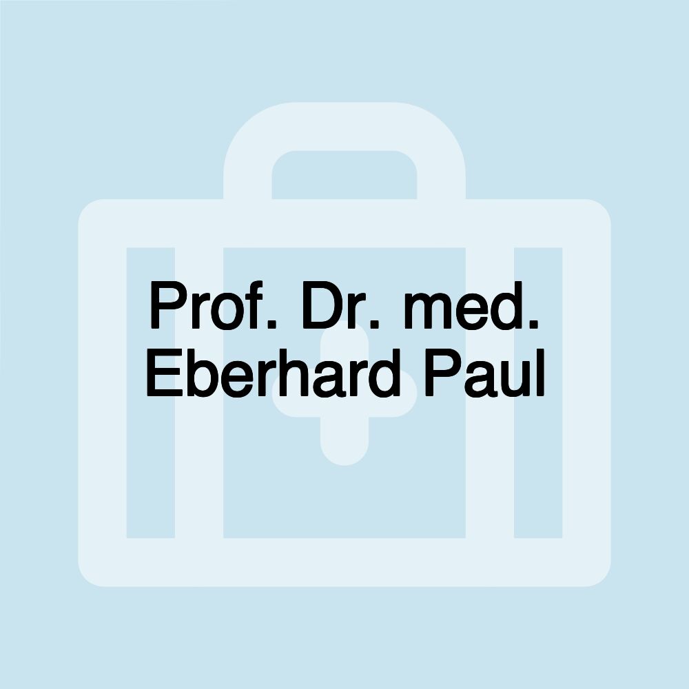 Prof. Dr. med. Eberhard Paul