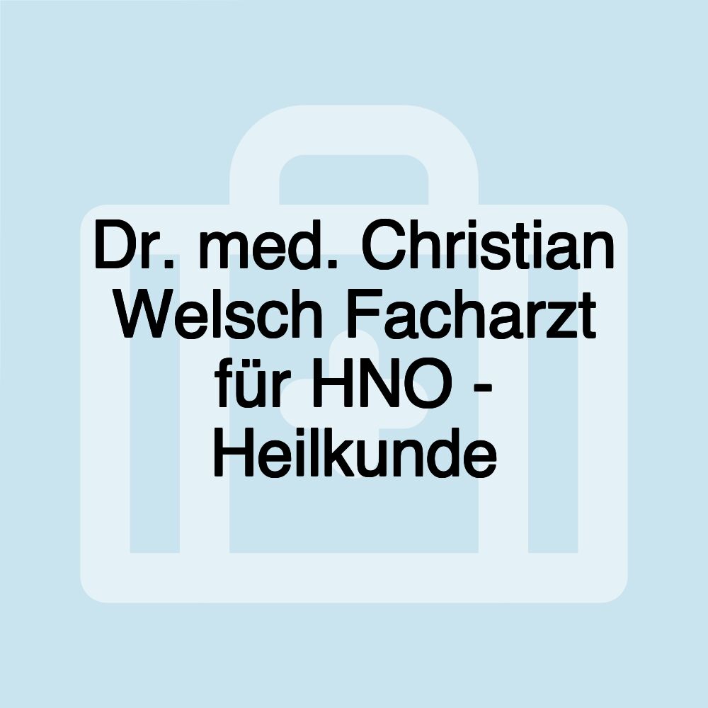 Dr. med. Christian Welsch Facharzt für HNO - Heilkunde