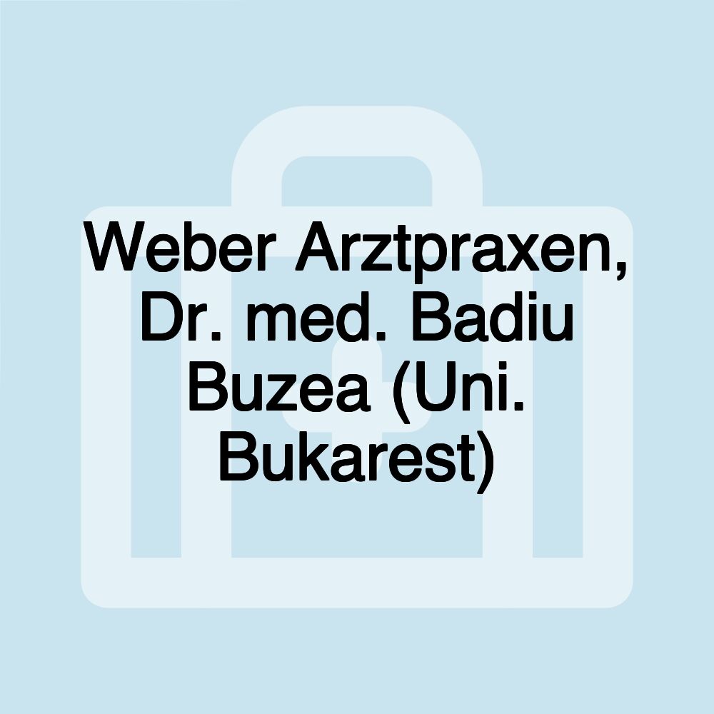 Weber Arztpraxen, Dr. med. Badiu Buzea (Uni. Bukarest)