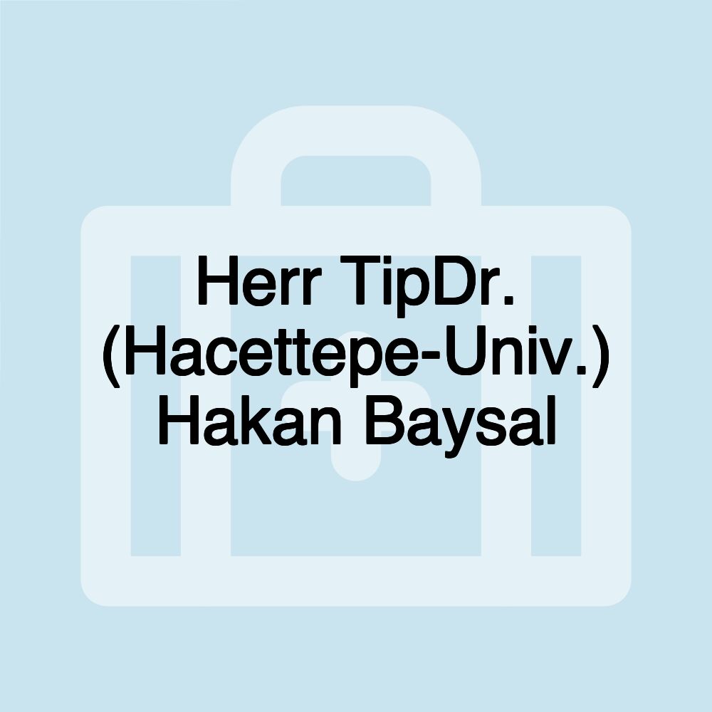 Herr TipDr. (Hacettepe-Univ.) Hakan Baysal