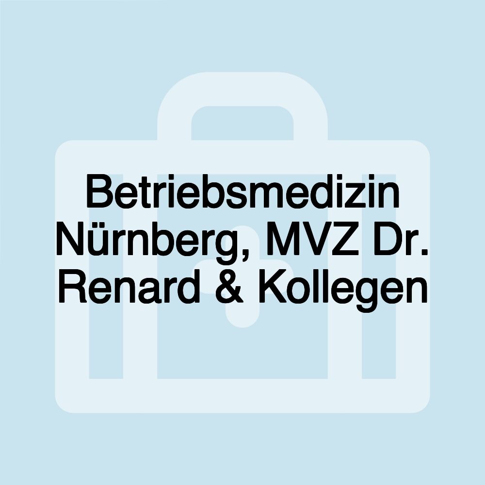 Betriebsmedizin Nürnberg, MVZ Dr. Renard & Kollegen