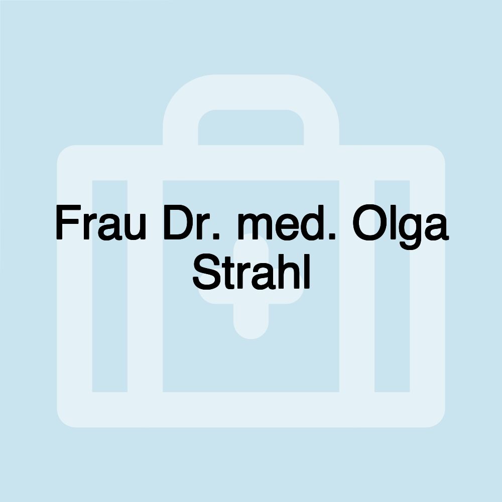 Frau Dr. med. Olga Strahl