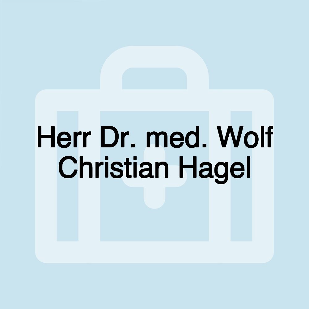 Herr Dr. med. Wolf Christian Hagel