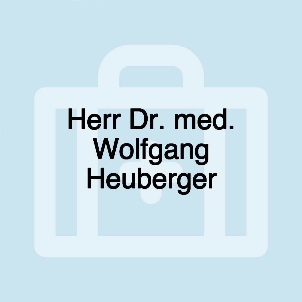 Herr Dr. med. Wolfgang Heuberger