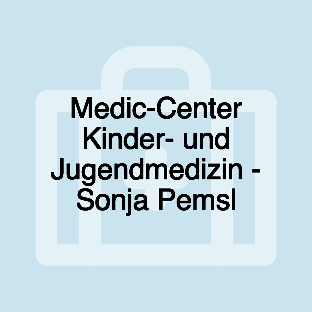 Medic-Center Kinder- und Jugendmedizin - Sonja Pemsl