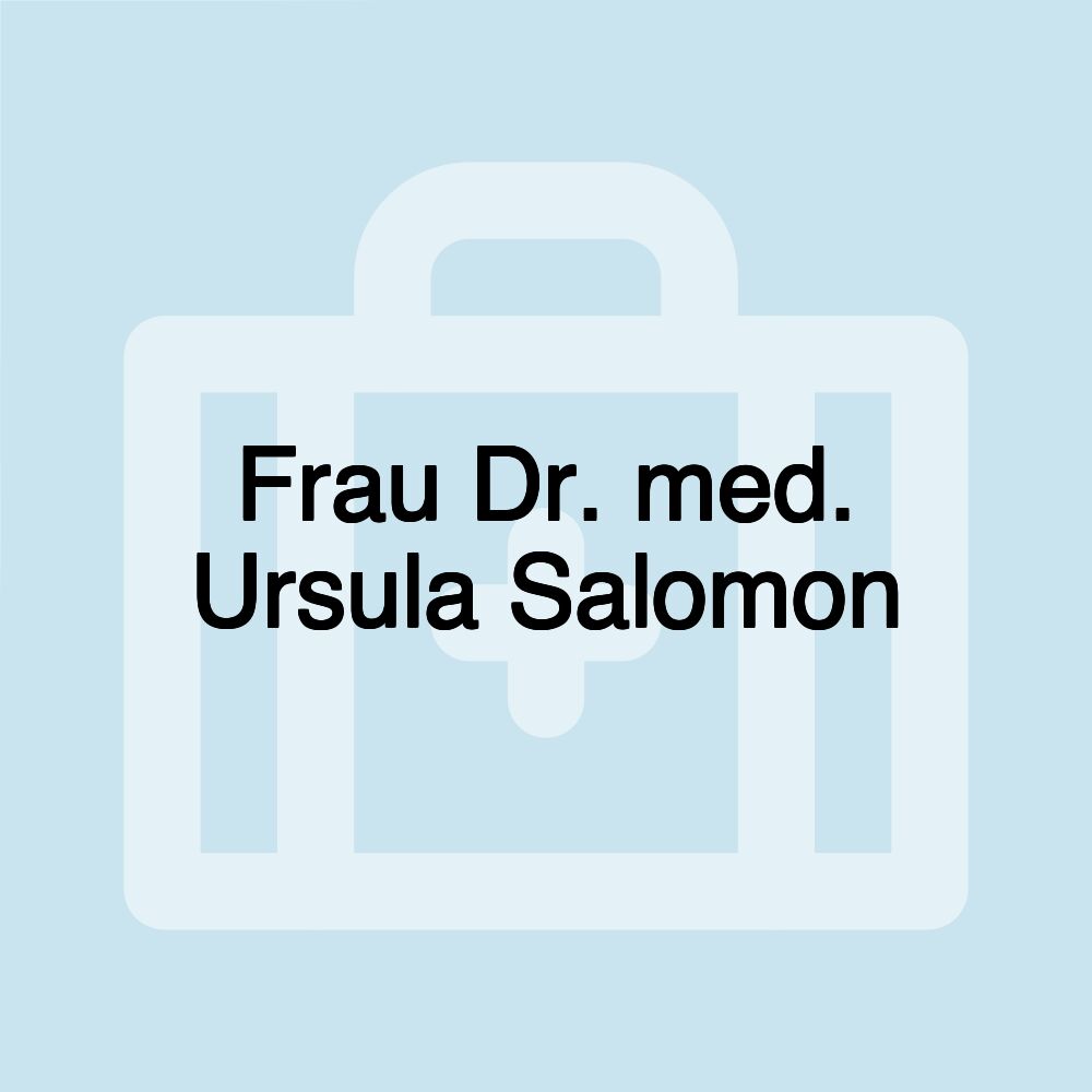 Frau Dr. med. Ursula Salomon