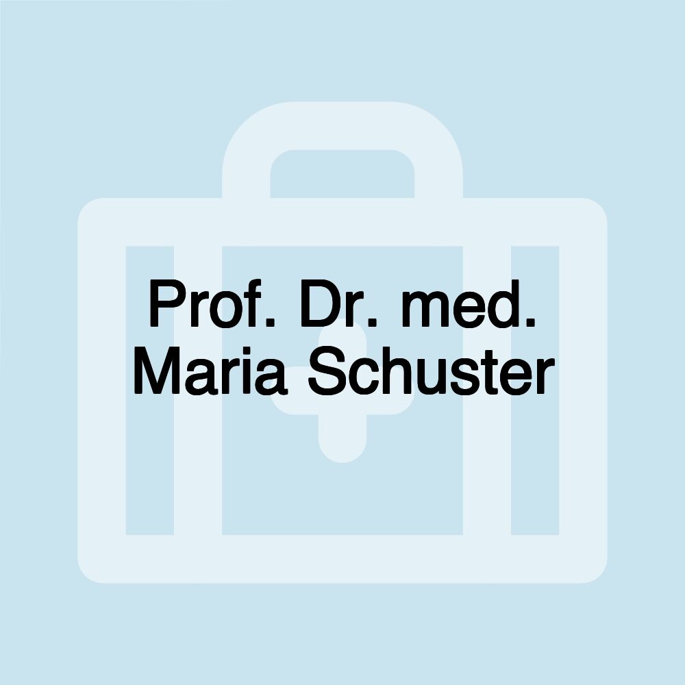 Prof. Dr. med. Maria Schuster