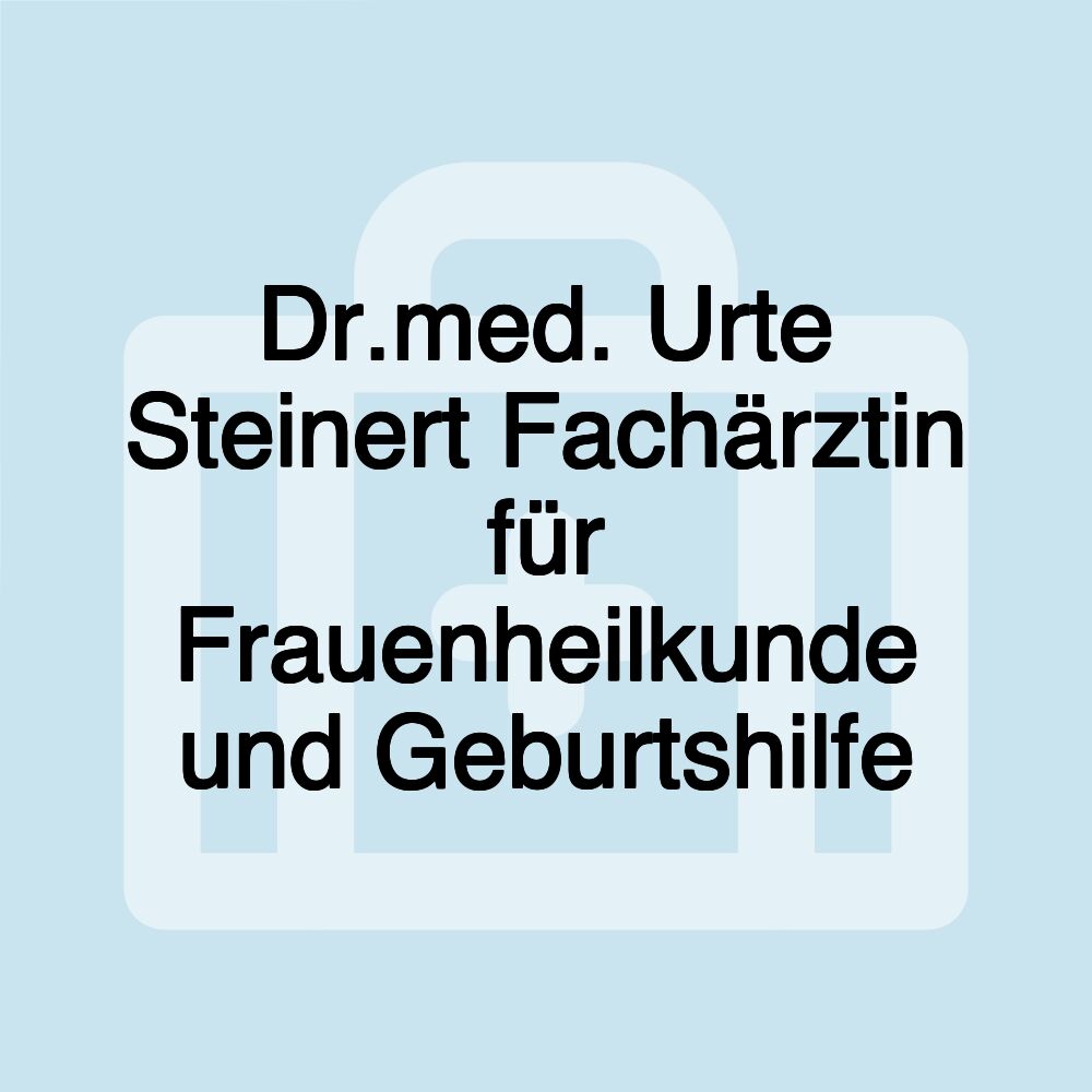 Dr.med. Urte Steinert Fachärztin für Frauenheilkunde und Geburtshilfe