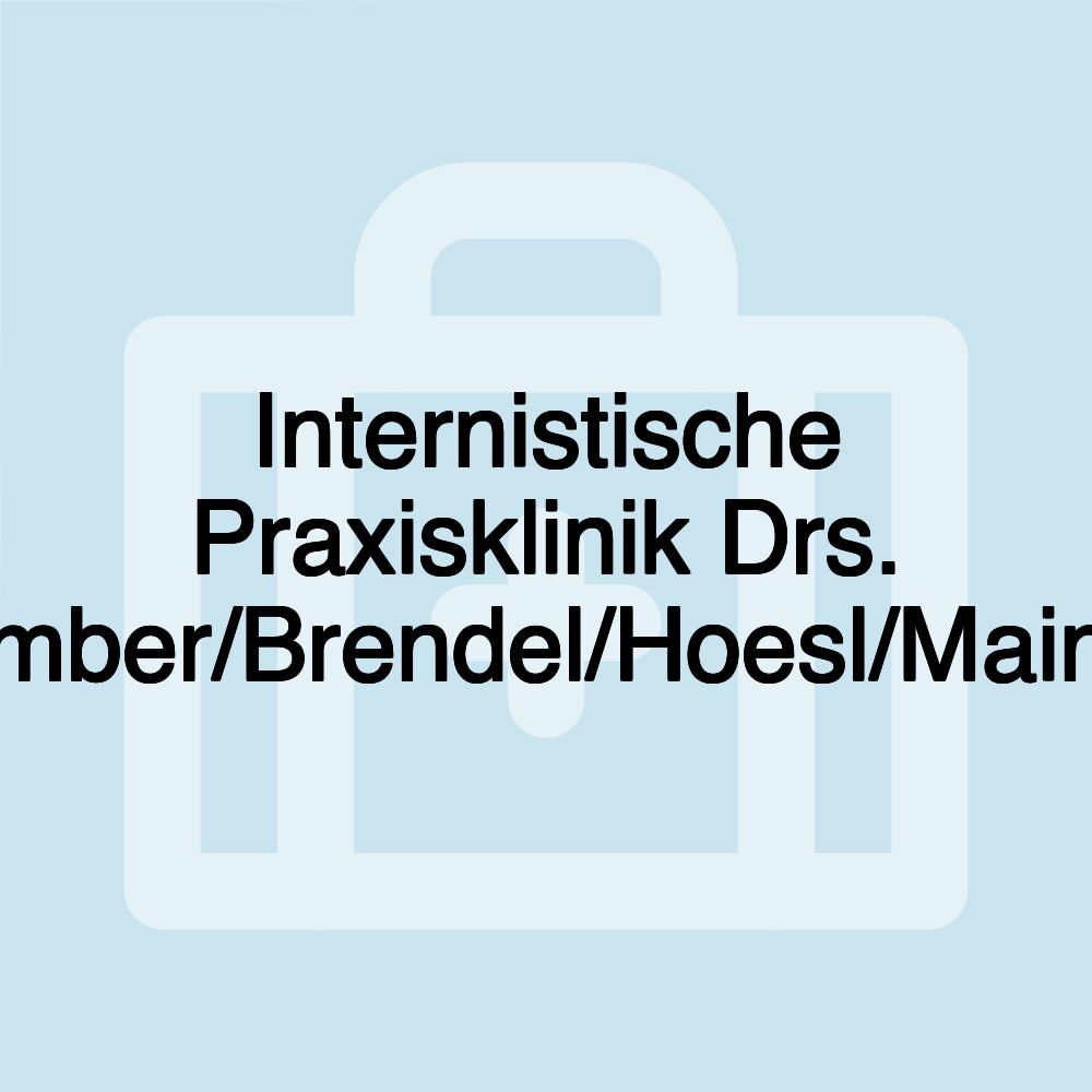 Internistische Praxisklinik Drs. Zimber/Brendel/Hoesl/Maintz