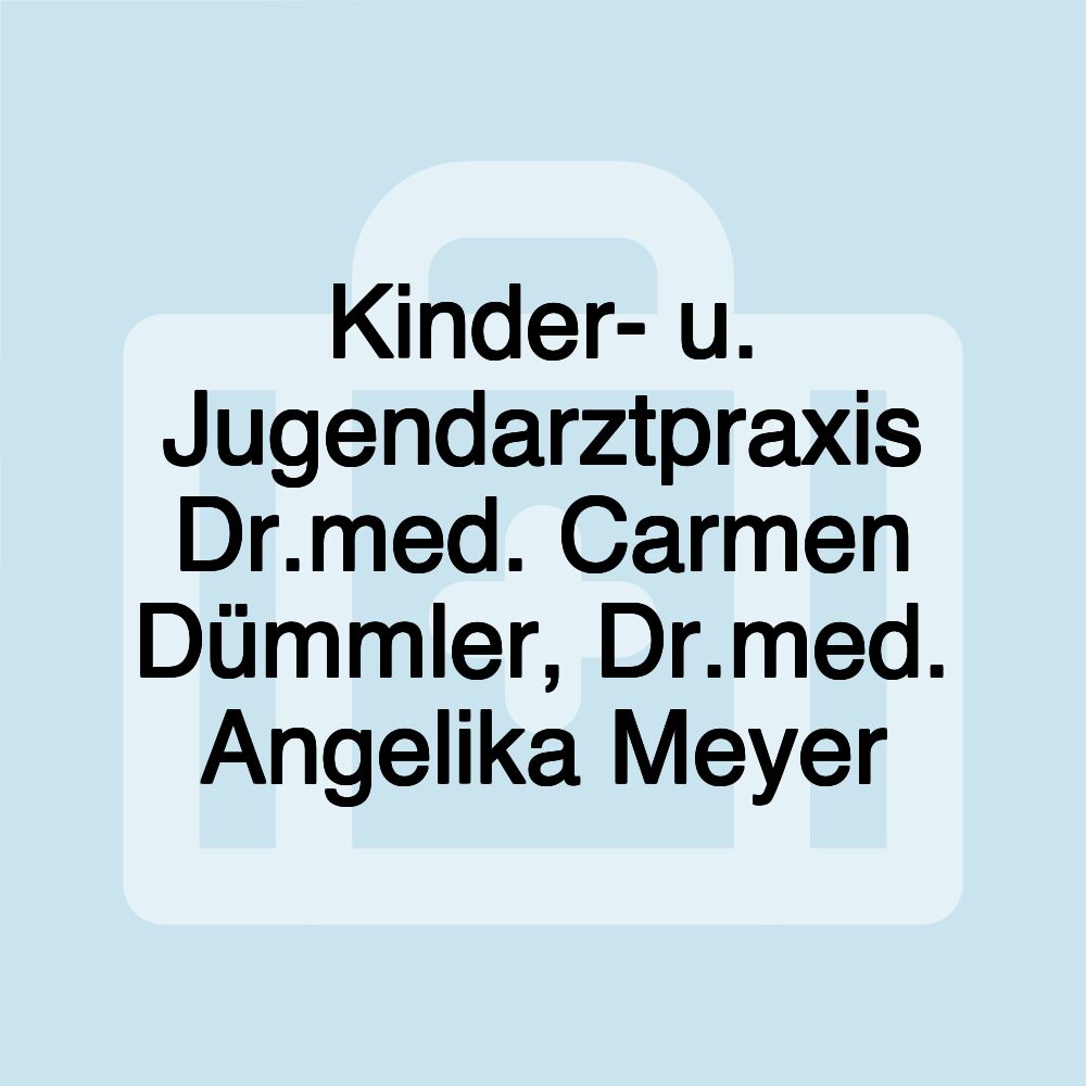 Kinder- u. Jugendarztpraxis Dr.med. Carmen Dümmler, Dr.med. Angelika Meyer