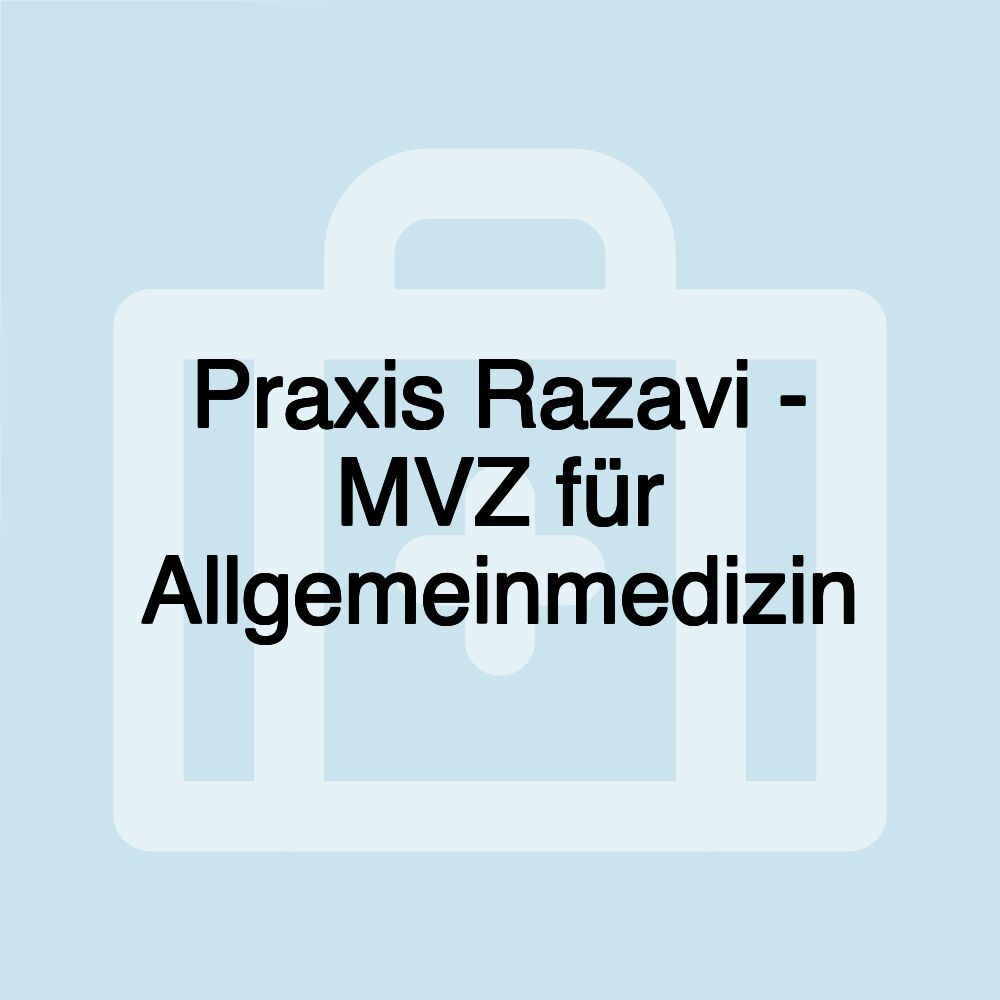 Praxis Razavi - MVZ für Allgemeinmedizin