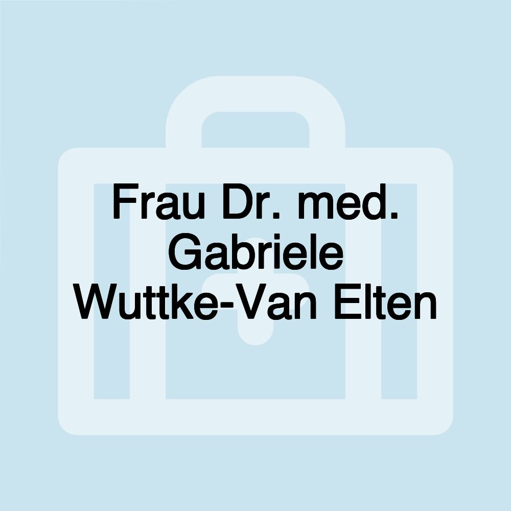 Frau Dr. med. Gabriele Wuttke-Van Elten