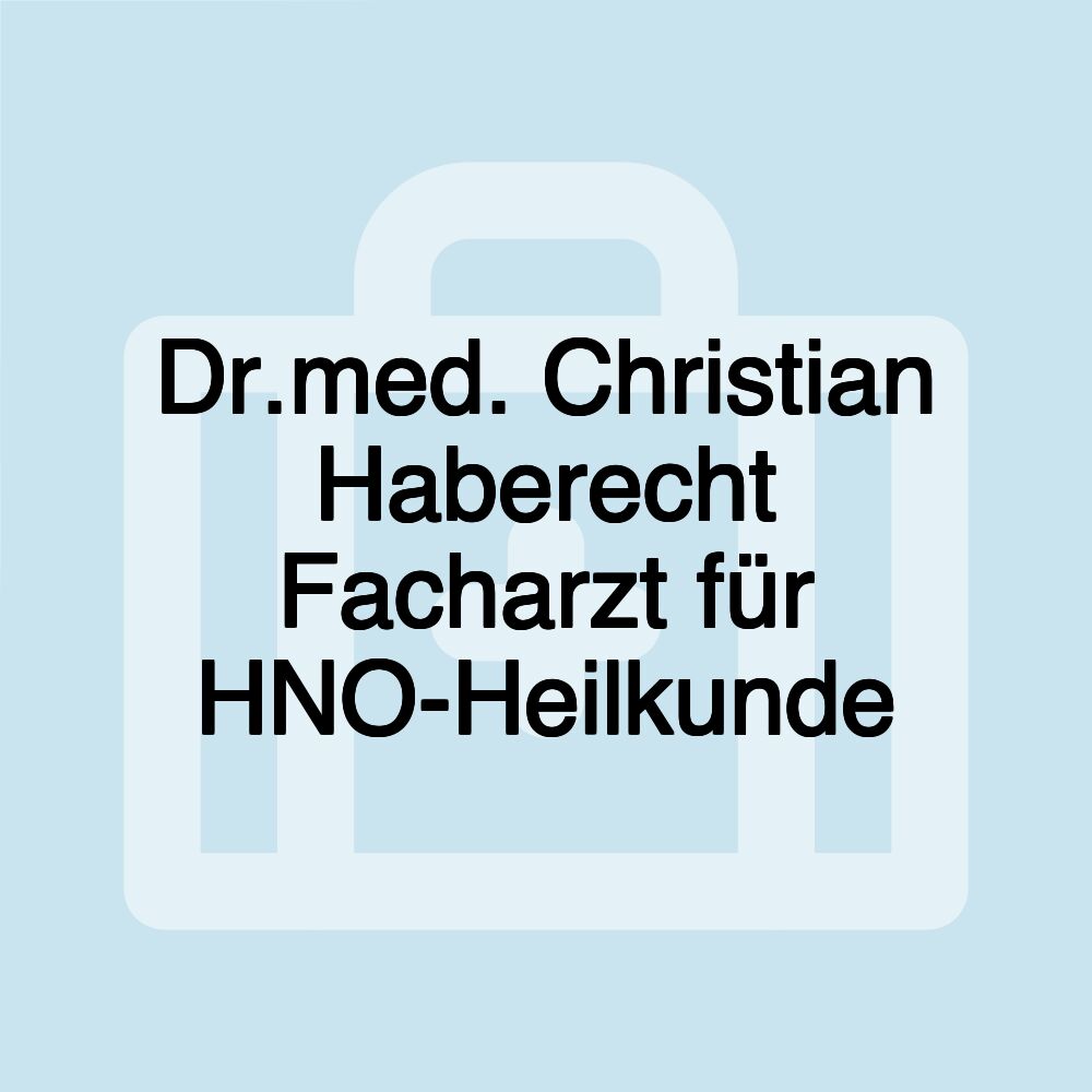 Dr.med. Christian Haberecht Facharzt für HNO-Heilkunde