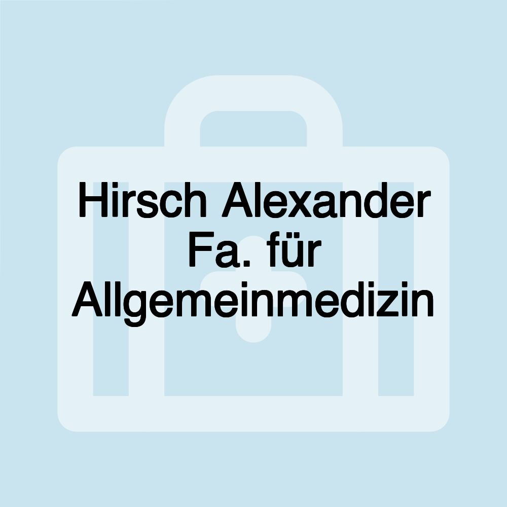 Hirsch Alexander Fa. für Allgemeinmedizin