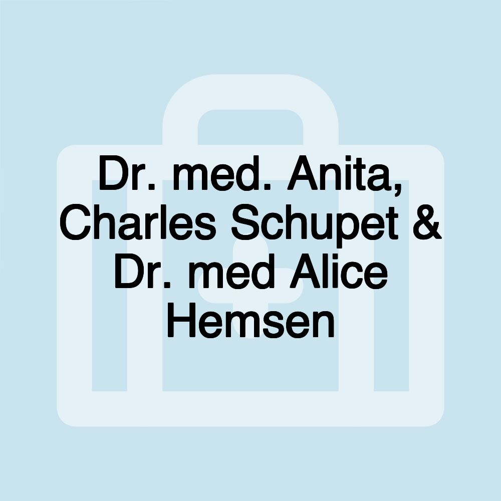 Dr. med. Anita, Charles Schupet & Dr. med Alice Hemsen