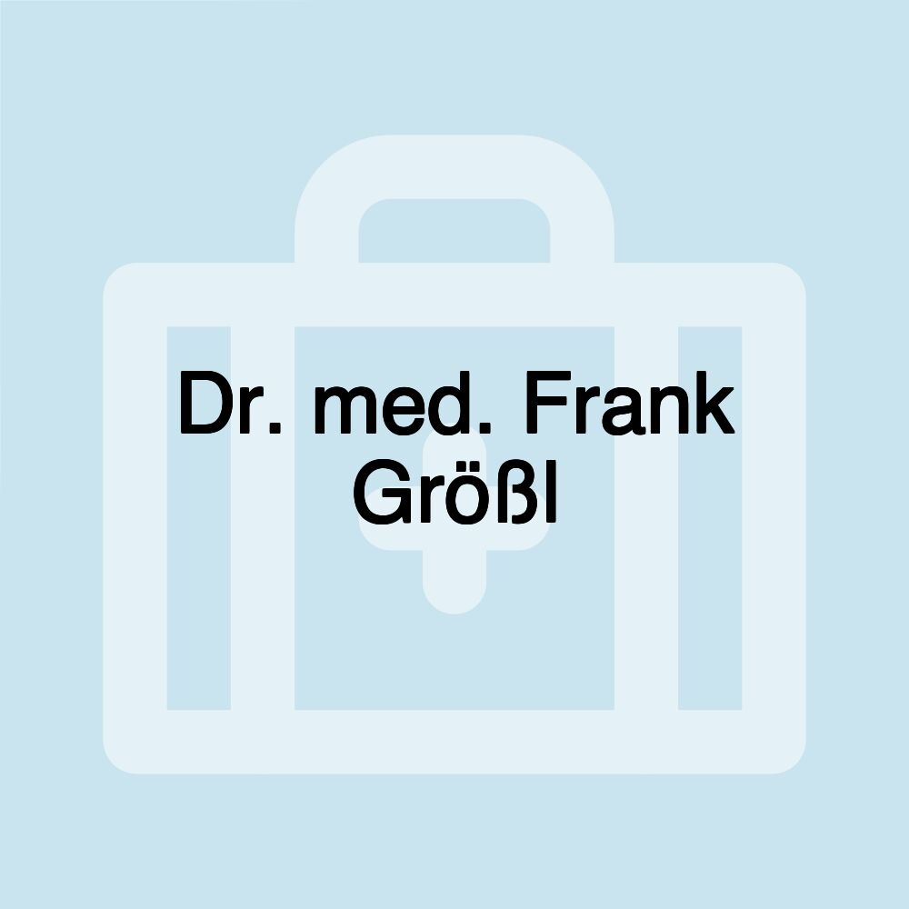 Dr. med. Frank Größl