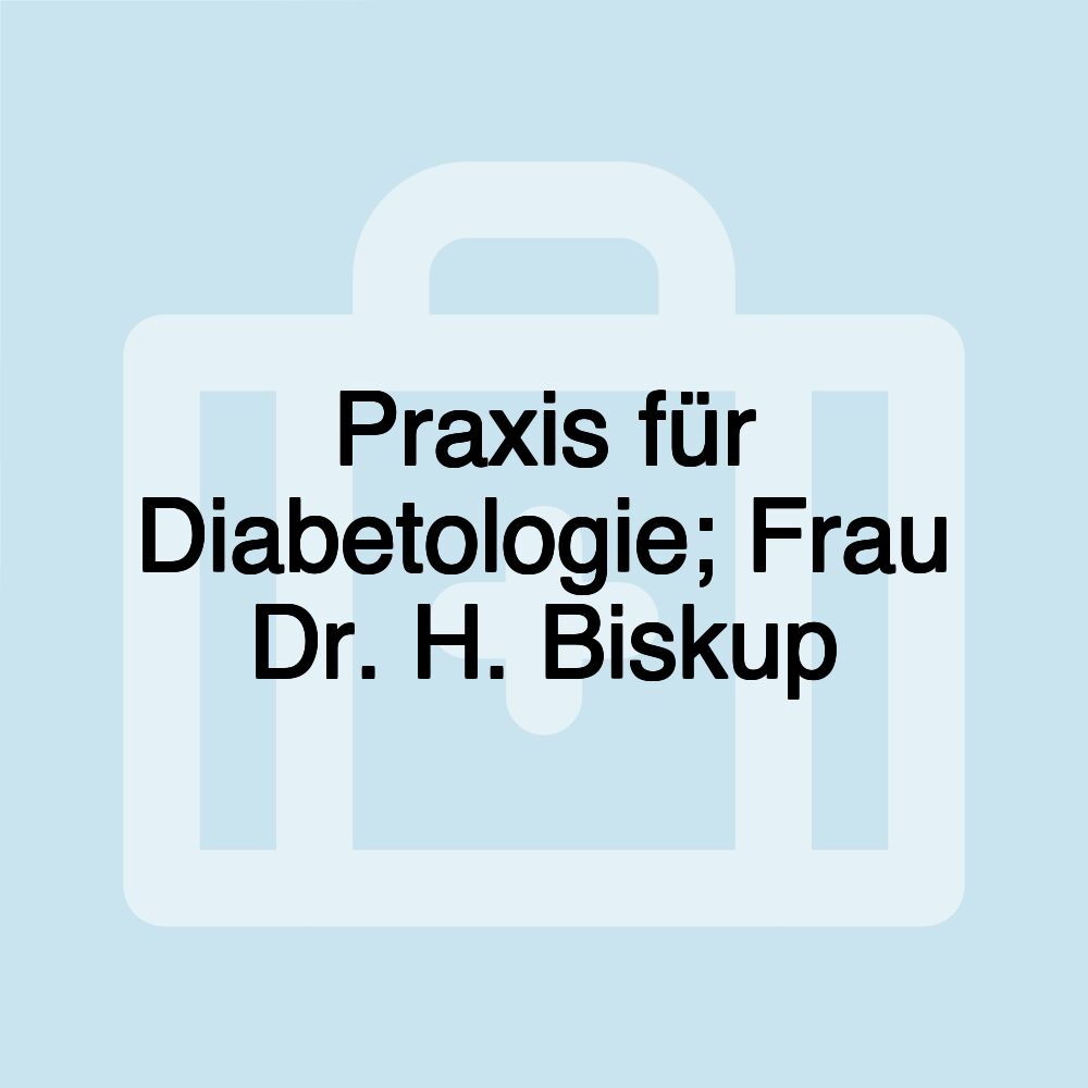 Praxis für Diabetologie; Frau Dr. H. Biskup