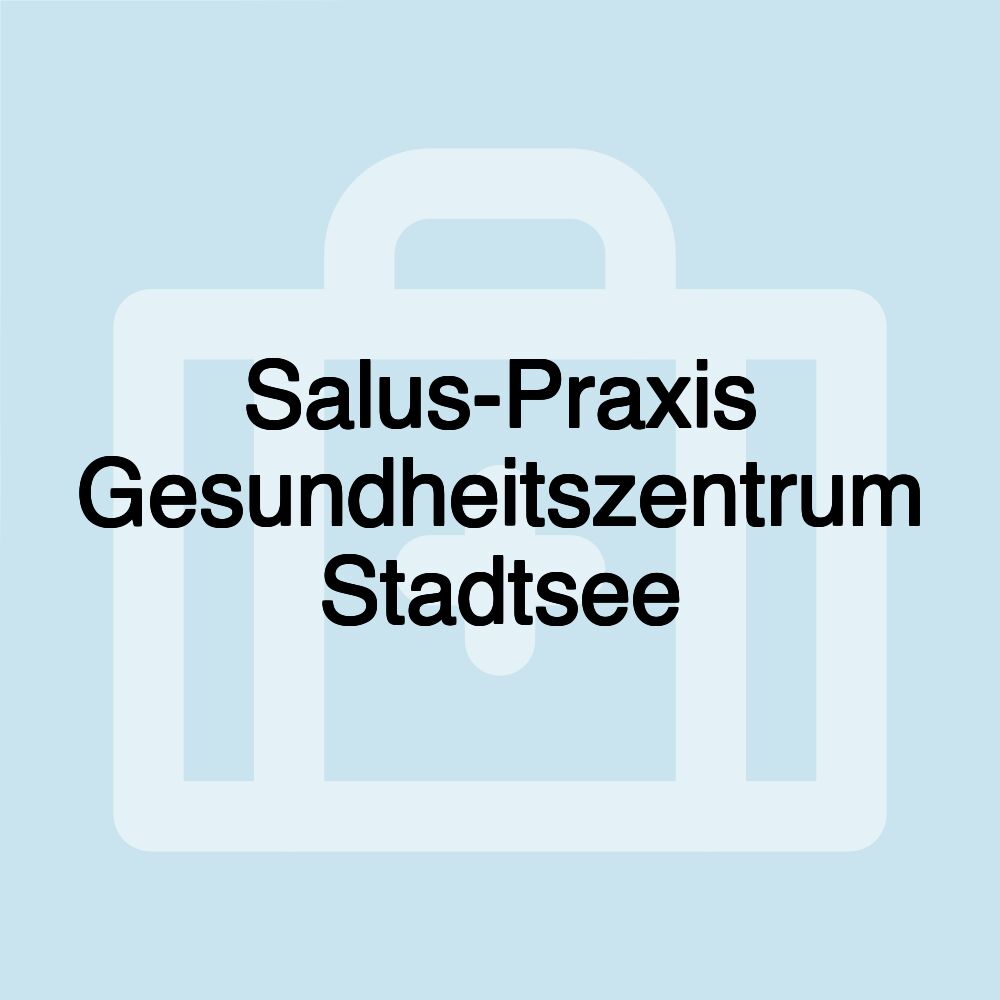 Salus-Praxis Gesundheitszentrum Stadtsee