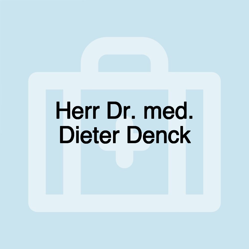 Herr Dr. med. Dieter Denck